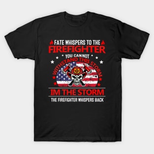 FATE WHISPERS TO THE  FIREFIGHTER T-Shirt